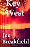 Key West: Tequila, a Pinch of Salt and a Quirky Slice of America by Breakfield, Jon (2012)