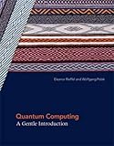 Quantum Computing: A Gentle Introduction (Scientific and Engineering Computation)