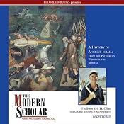 The Modern Scholar: The History of Ancient Israel: From the Patriarchs Through the Romans | [Eric H. Cline]