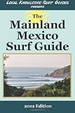 Local Knowledge Surf Guides Presents The Mainland Mexico Surf Guide [Paperback]