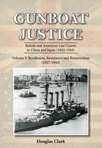Gunboat Justice Volume 3: British and American Law Courts in China and Japan (1842EE1943)