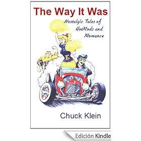 The Way It Was--Nostalgic Tales of Hotrods and Romance