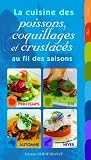 La cuisine des poissons, coquillages et crustac�s au fil des saisons