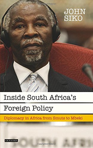 Inside South Africa's Foreign Policy: Diplomacy in Africa from Smuts to Mbeki (International Library of African Studies)