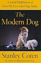 The Modern Dog: A Joyful Exploration of How We Live with Dogs Today