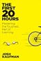 The First 20 Hours: How to Learn Anything ... Fast