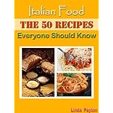 Italian Food (The 50 Recipes Everyone Should Know) (The 50 Recipes Everyone Should Know.)
