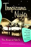 Tropicana Nights: The Life and Times of the Legendary Cuban Nightclub