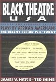 Black Theatre, USA: Plays by African Americans: The Recent Period, 1935-Today