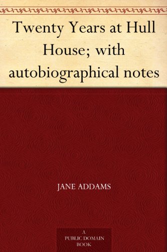 Twenty Years at Hull House; with autobiographical notes