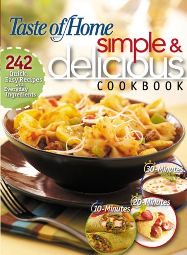 Simple  &  Delicious Cookbook: 260 Quick, Easy Recipes Ready in 10, 20, or 30 Minutes