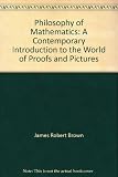 Philosophy of mathematics : a contemporary introduction to the world of proofs and pictures