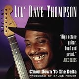 Lil' Dave Thompson C'Mon Down To the Delta