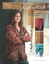 Knitting Cuff to Cuff: A Dozen Designs for Sideways-Knit Garments (Twelve Sweaters One Way)