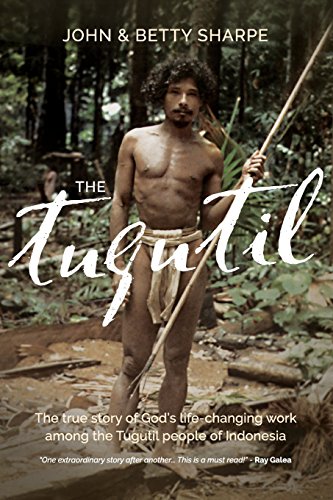 The Tugutil: The true story of God's life-changing work among the Tugutil people of Indonesia, by John Sharpe, Betty Sharpe The Tugutil: The true story of God's life-changing work among the Tugutil people of Indonesia, by John Sharpe, Betty Sharpe