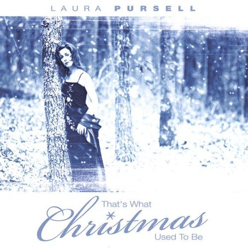 Laura Pursell: That's What Christmas Used to Be