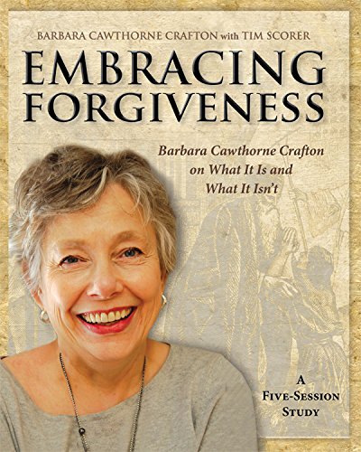 Embracing Forgiveness: Barbara Cawthorne Crafton on What It Is and What It Isn't