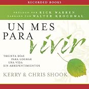 Un mes para vivir [One Month to Live]: Treinta días para lograr una vida sin arrepentimientos | [Kerry Shook]