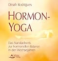 Hormon-Yoga - Das Standardwerk zur hormonellen Balance in den Wechseljahren