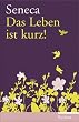 Seneca - Das Leben ist kurz!