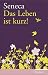Das Leben ist kurz! (Gebundene Ausgabe)