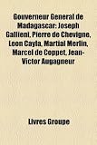 Produkt-Bild: Gouverneur Gnral de Madagascar: Joseph Gallieni, Pierre de Chevign, Lon Cayla, Martial Merlin, Marcel de Coppet, Jean-Victor Augagneur