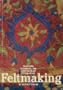 Feltmaking: Traditions, Techniques, and Contemporary Explorations