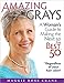 Amazing Grays: A Woman's Guide to Making the Next 50 the Best 50 *Regardless of your hair color!