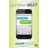journalism next a practical guide to digital reporting and publishing 2nd edition