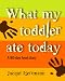 What My Toddler Ate Today: A 90-Day Food Diary
