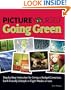 Picture Yourself Going Green: Step-by-Step Instruction for Living a Budget-Conscious, Earth-Friendly Lifestyle in Eight Weeks or Less (Environmental Issues)