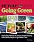 Picture Yourself Going Green: Step-by-Step Instruction for Living a Budget-Conscious, Earth-Friendly Lifestyle in Eight Weeks or Less (Environmental Issues)