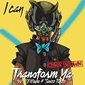 I Can Transform Ya