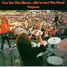 You Are The Music... We'Re Just The Band Trapeze