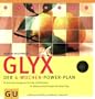 GLYX.  Der 4- Wochen-Power-Plan: Schlank und gesund mit der GLYX-Formel. Blitzschnelle Rezepte f�r jeden Tag. (GU Di�t & Gesundheit)