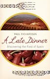 A Late Dinner: Discovering the Food of Spain