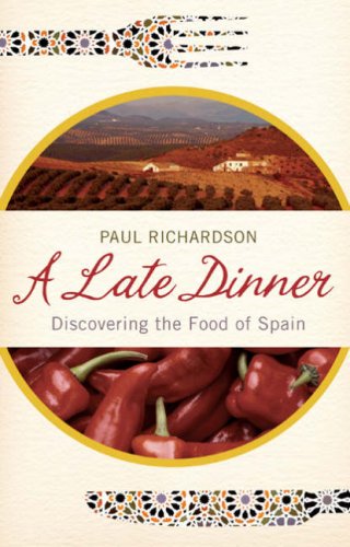 City Travel Guides Discounted  Books : A Late Dinner: Discovering the Food of Spain