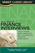 Vault Guide to Finance Interviews, 7th Edition (Vault Guide to Finance Interviews)