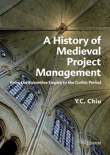 A History of Medieval Project Management: From the Byzantine Empire to the Gothic Period (Paperback)