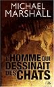 LHomme Qui Dessinait les Chats by Michael Marshall