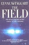 The Field: The Quest for the Secret Force of the Universe