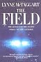 The Field: The Quest for the Secret Force of the Universe