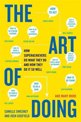the art of doing how superachievers do what they do and how they do it so well