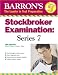Barrons Stockbroker Examination: Series 7 (Barron s How to Prepare for the Stockbroker s Examination Series 7)