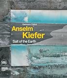 Anselm Kiefer : salt of the Earth
