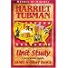 Harriet Tubman: Unit Study Curriculum Guide (Heroes of History)
