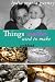 THINGS MOTHER USED TO MAKE (illustrated)