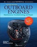 Outboard Engines: Maintenance, Troubleshooting, and Repair, Second Edition