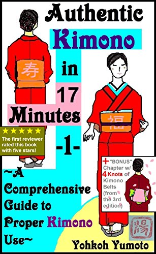 Authentic Kimono in 17 Minutes -1-: ~A Comprehensive Guide to Proper Kimono Use~