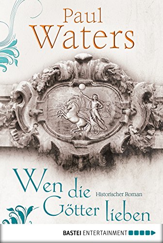 Wen die Götter lieben: Historischer Roman (German Edition)